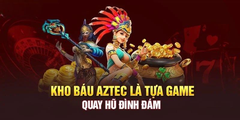 Nổ Hũ Kho Báu Aztec Tại F8BET Với Jackpot Cực Khủng 4 Nổ Hũ Kho Báu Aztec
